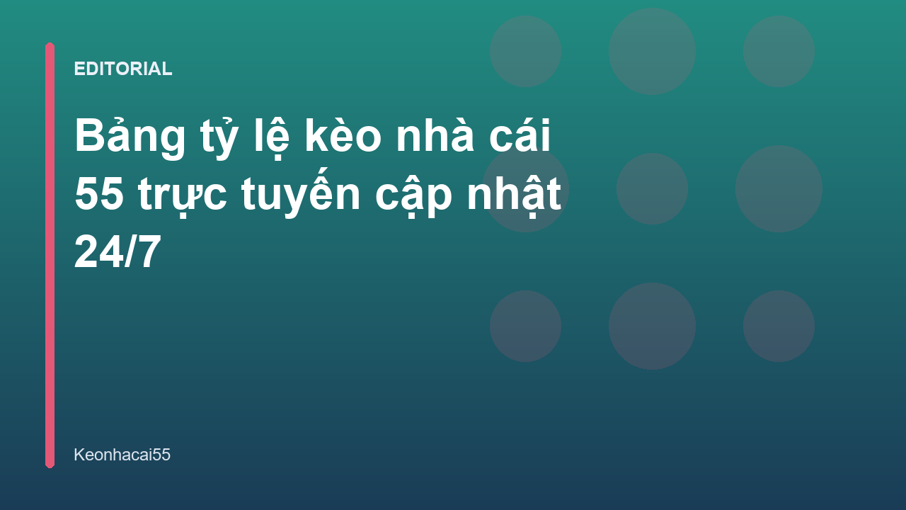 Bảng tỷ lệ kèo nhà cái 55 trực tuyến