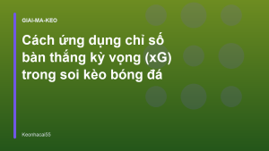 Read more about the article Cách ứng dụng chỉ số bàn thắng kỳ vọng (xG) trong soi kèo bóng đá