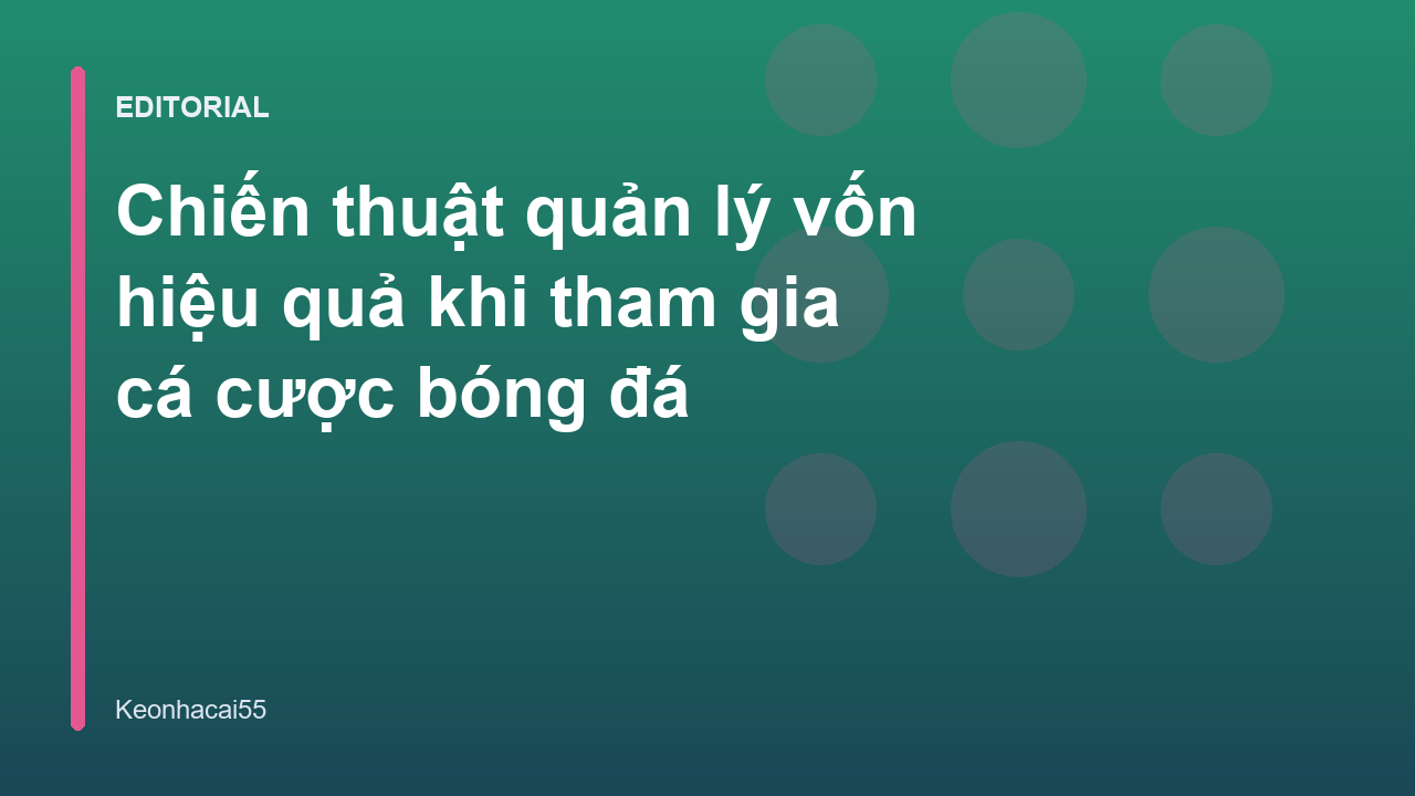 Chiến thuật quản lý vốn cá cược bóng đá hiệu quả
