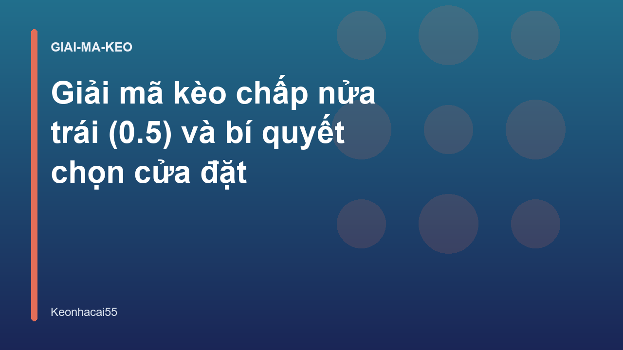 Read more about the article Giải mã kèo chấp nửa trái (0.5) và bí quyết chọn cửa đặt