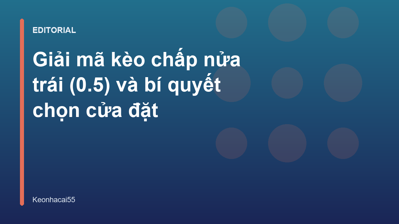 Giải mã kèo chấp nửa trái 0.5 trong cá cược bóng đá