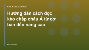 Read more about the article Hướng dẫn cách đọc kèo chấp châu Á từ cơ bản đến nâng cao