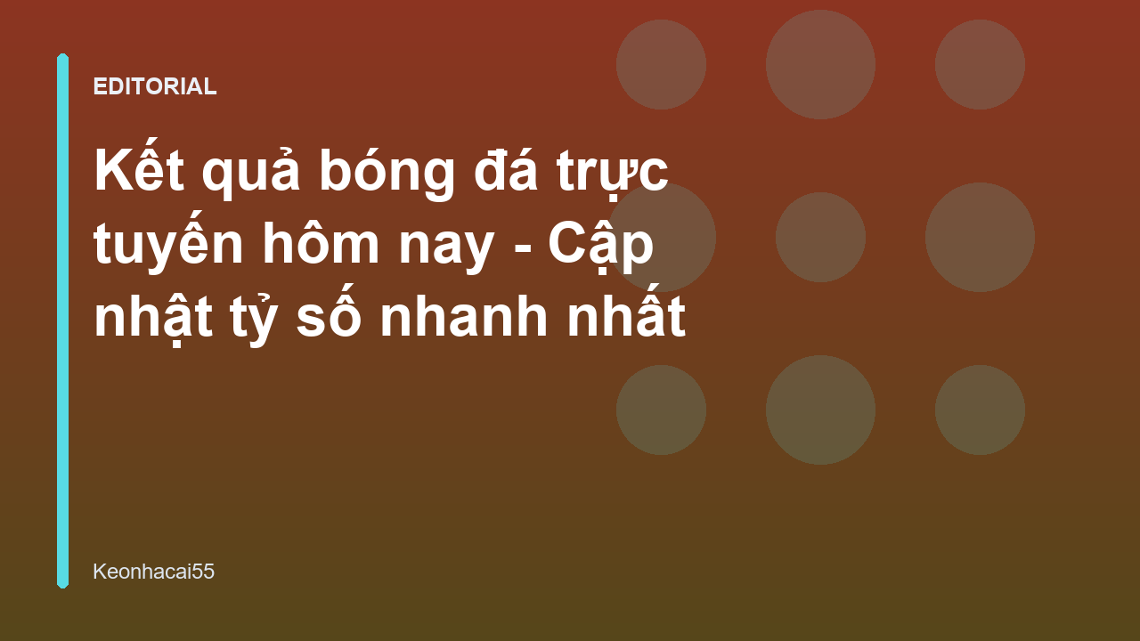 Cập nhật kết quả bóng đá trực tuyến nhanh chóng