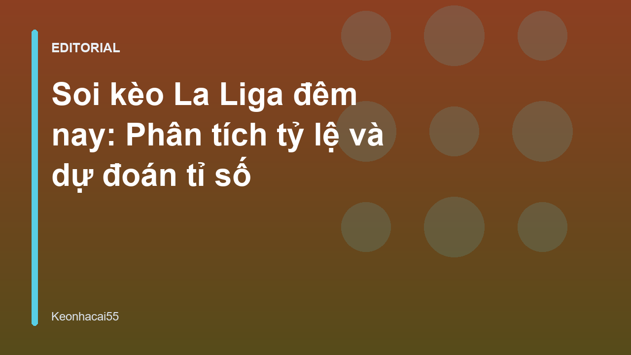 Phân tích soi kèo La Liga đêm nay