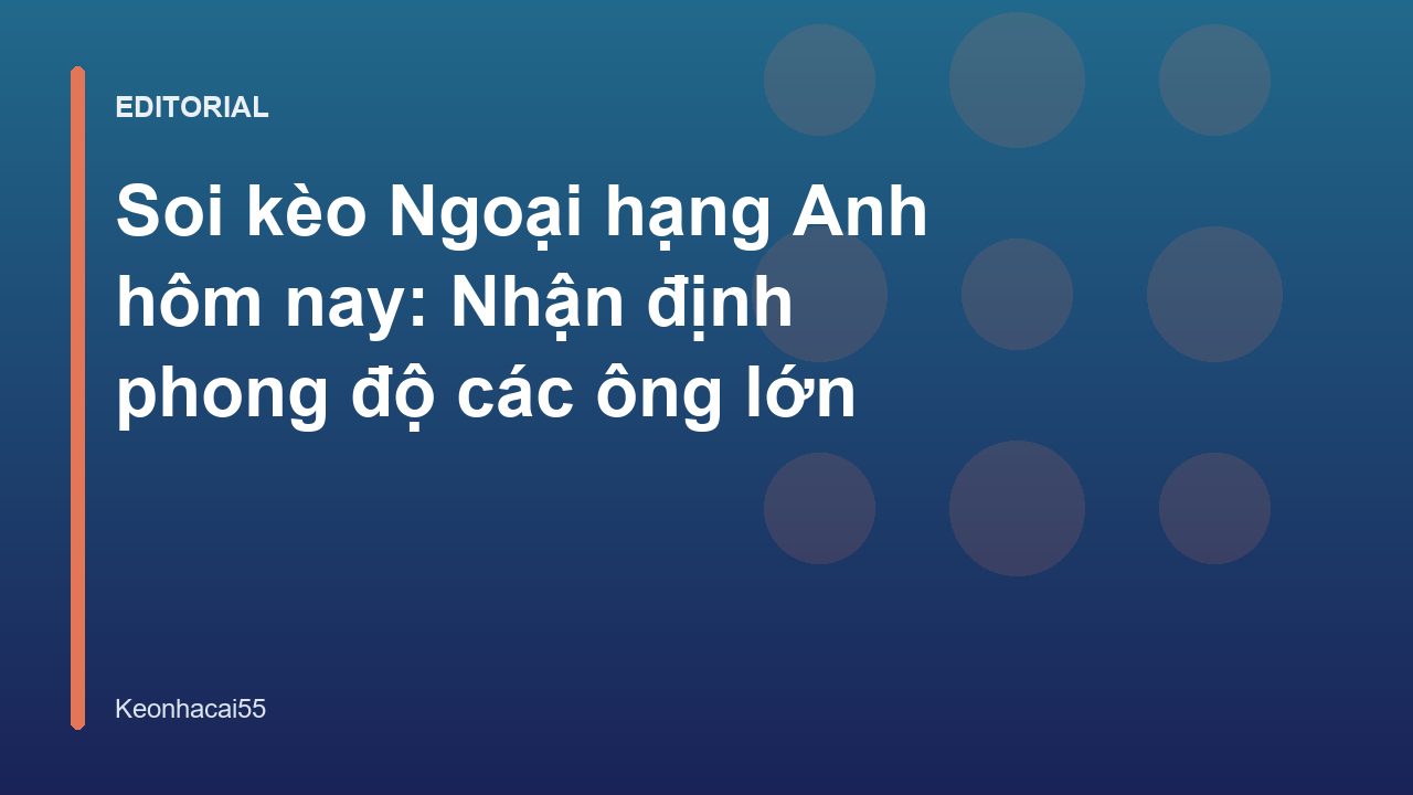 Phân tích soi kèo Ngoại hạng Anh chuyên sâu